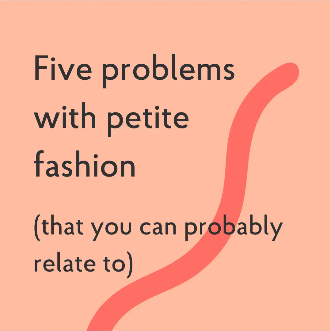 5 problems with petite fashion (that you can probably relate to)