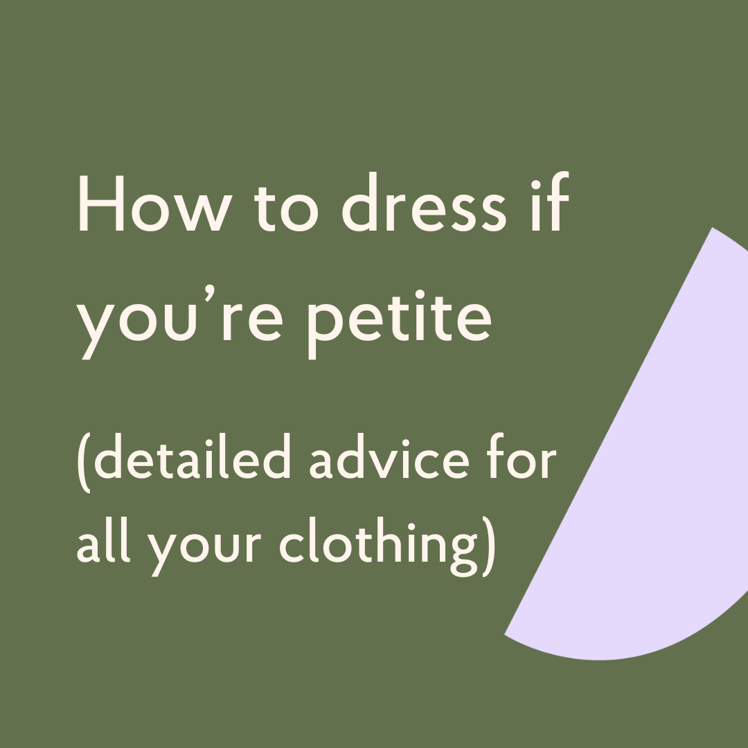 How to dress if you’re petite (style advice for short women)