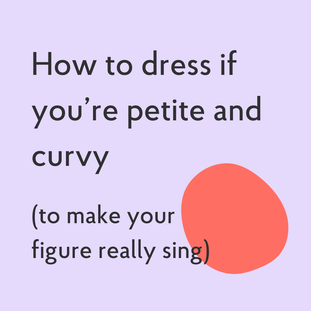 How to dress if you're petite and curvy