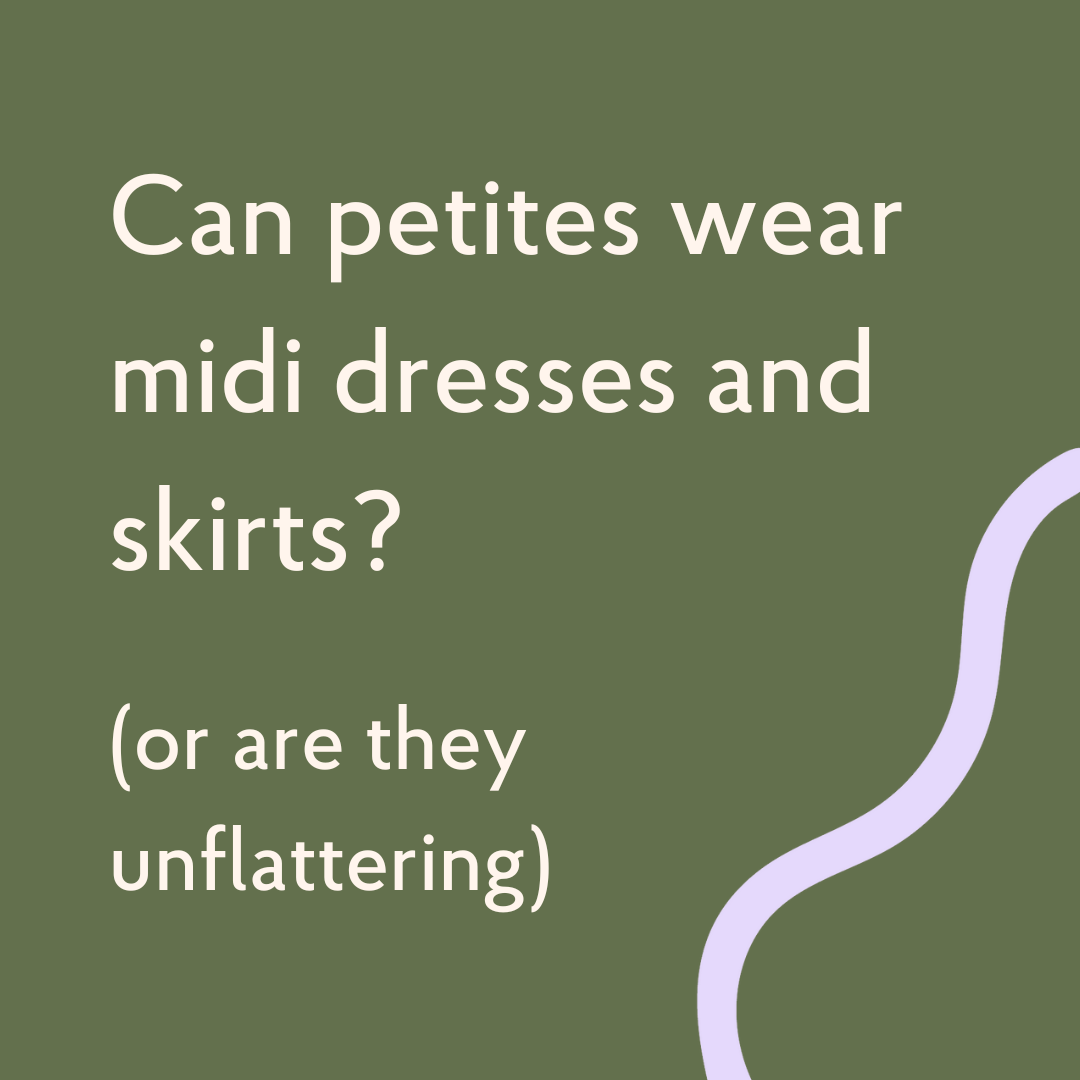 Can petites wear midi dresses and skirts?